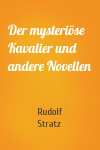 Der mysteriöse Kavalier und andere Novellen