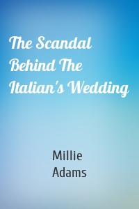 The Scandal Behind The Italian's Wedding