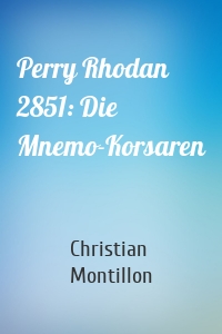 Perry Rhodan 2851: Die Mnemo-Korsaren