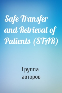 Safe Transfer and Retrieval of Patients (STAR)