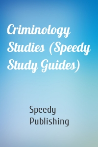 Criminology Studies (Speedy Study Guides)