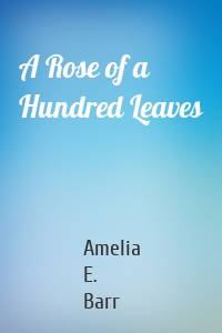 A Rose of a Hundred Leaves