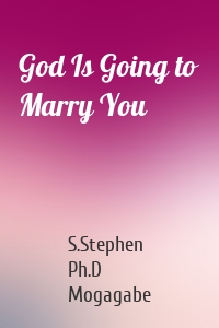 God Is Going to Marry You