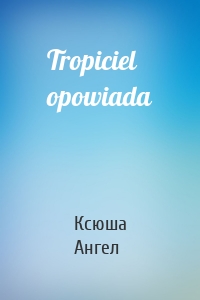 Tropiciel opowiada