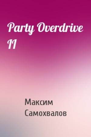 Обложка книги «Party Overdrive II» — Максим Самохвалов