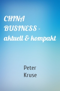 CHINA BUSINESS - aktuell & kompakt