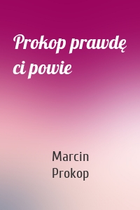 Prokop prawdę ci powie