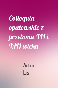 Colloquia opatowskie z przełomu XII i XIII wieku
