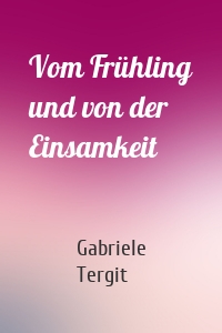 Vom Frühling und von der Einsamkeit