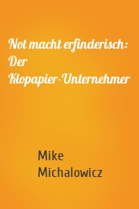 Not macht erfinderisch: Der Klopapier-Unternehmer