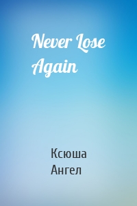 Never Lose Again