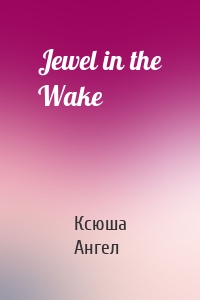 Jewel in the Wake
