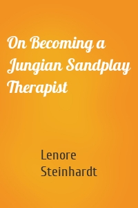 On Becoming a Jungian Sandplay Therapist