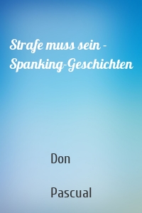 Strafe muss sein - Spanking-Geschichten