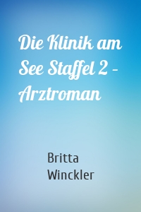 Die Klinik am See Staffel 2 – Arztroman