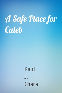 A Safe Place for Caleb