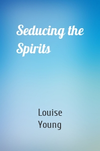 Seducing the Spirits