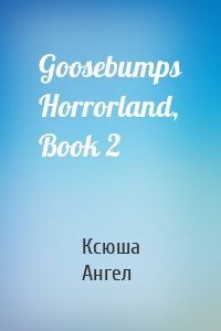 Goosebumps Horrorland, Book 2
