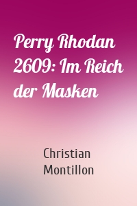 Perry Rhodan 2609: Im Reich der Masken
