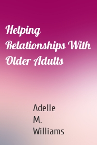 Helping Relationships With Older Adults