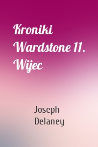 Kroniki Wardstone 11. Wijec