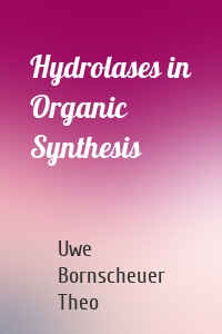 Hydrolases in Organic Synthesis