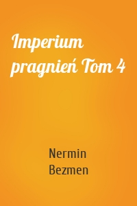 Imperium pragnień Tom 4