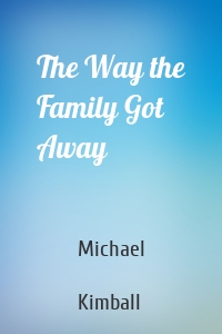 The Way the Family Got Away