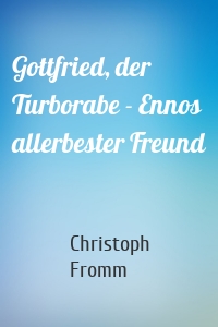 Gottfried, der Turborabe - Ennos allerbester Freund