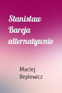 Stanisław Bareja alternatywnie