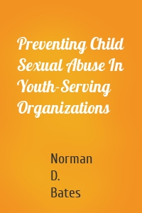 Preventing Child Sexual Abuse In Youth-Serving Organizations