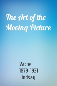 The Art of the Moving Picture