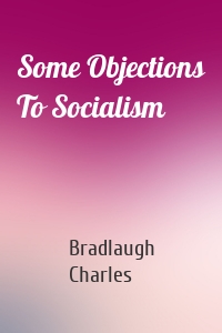 Some Objections To Socialism