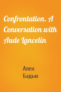 Confrontation. A Conversation with Aude Lancelin