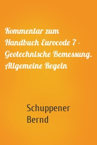 Kommentar zum Handbuch Eurocode 7 - Geotechnische Bemessung. Allgemeine Regeln