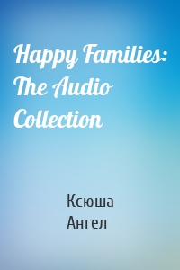 Happy Families: The Audio Collection