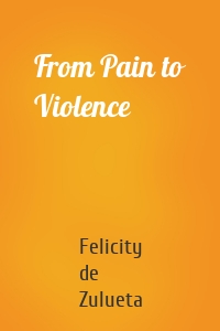 From Pain to Violence