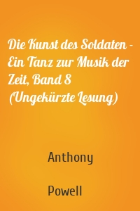 Die Kunst des Soldaten - Ein Tanz zur Musik der Zeit, Band 8 (Ungekürzte Lesung)