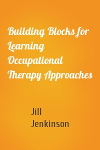 Building Blocks for Learning Occupational Therapy Approaches