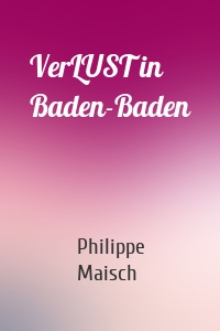 VerLUST in Baden-Baden