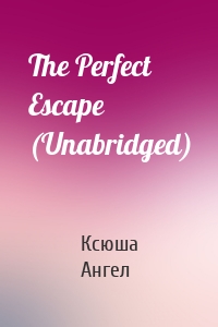 The Perfect Escape (Unabridged)