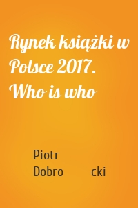 Rynek książki w Polsce 2017. Who is who