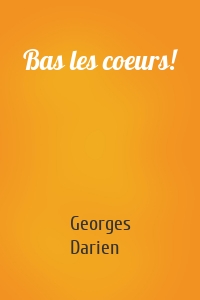 Bas les coeurs!