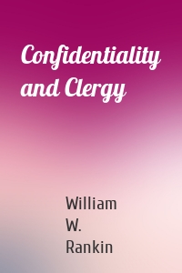 Confidentiality and Clergy