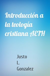 Introducción a la teología cristiana AETH