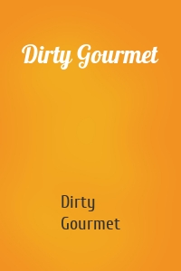 Dirty Gourmet