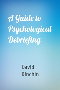A Guide to Psychological Debriefing