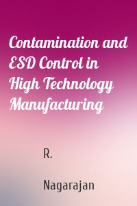 Contamination and ESD Control in High Technology Manufacturing