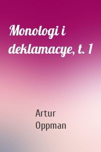 Monologi i deklamacye, t. 1