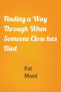 Finding a Way Through When Someone Close has Died